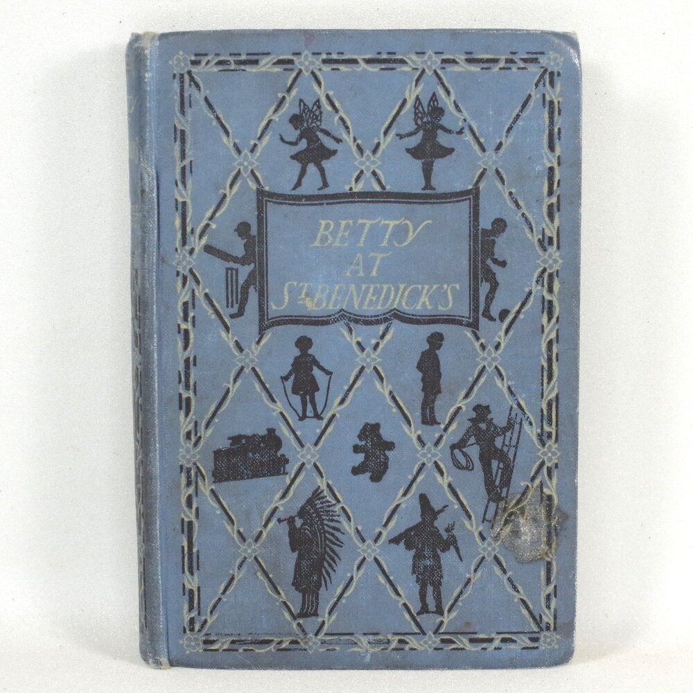 Antique Children's Book "Betty At St. Benedick"s" By Ethel Talbot,  1926